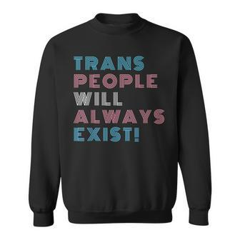 Trans People Will Always Exist Transgender Flag Pride Month Sweatshirt | Mazezy