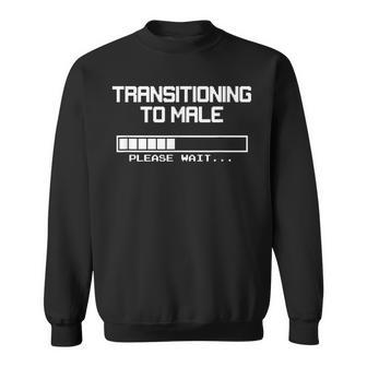 Transitioning To Male Please Wait Ftm Trans Sweatshirt | Mazezy
