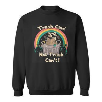 Trash Can Not Trash Can't Raccoon Sweatshirt - Seseable