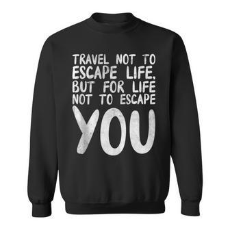 Travel Quotes Life Quotes Perspective Quotes Sweatshirt | Mazezy