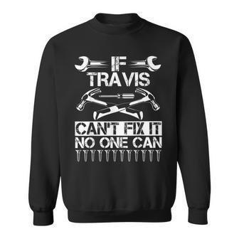 Travis Fix It Funny Birthday Personalized Name Dad Gift Idea Funny Gifts For Dad Sweatshirt | Mazezy