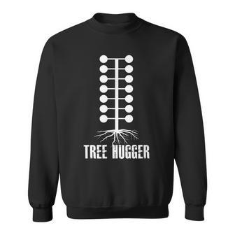 Tree Hugger Car Racing Race Car Drag Racer Racing Funny Gifts Sweatshirt | Mazezy