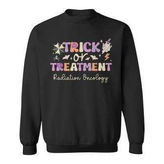 Trick Or Treatment Halloween Radiation Oncology Rad Therapy Sweatshirt | Mazezy