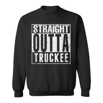 Truckee California Tahoe Straight Outta Truckee Sweatshirt | Mazezy