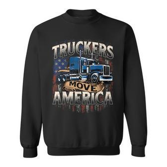 Truckers Move America - Semi Truck Driver Trucking Big Rig Sweatshirt - Thegiftio UK