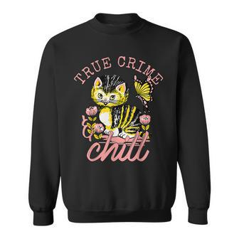 True Crime And Chill Vintage Cute Cat Chill Sweatshirt | Mazezy