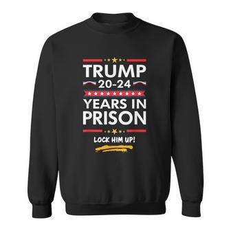 Trump 20-24 Years In Prison Lock Him Up Sweatshirt - Thegiftio UK