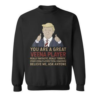 Trump You Are A Great Great Veena Player Sweatshirt | Mazezy DE