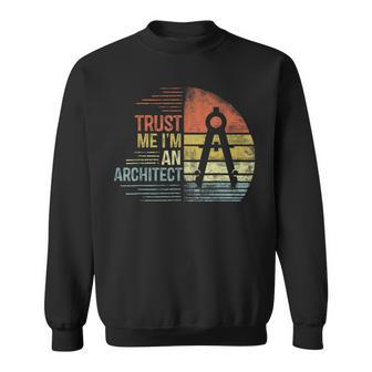 Trust Me I'm An Architect Architecture Sweatshirt | Mazezy