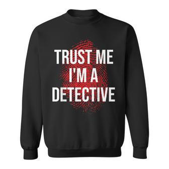 Trust Me I'm A Detective Detective Lovers Sweatshirt | Mazezy