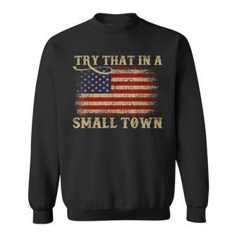 Try That In A Small Country Western Town Country Music Lover Sweatshirt | Mazezy