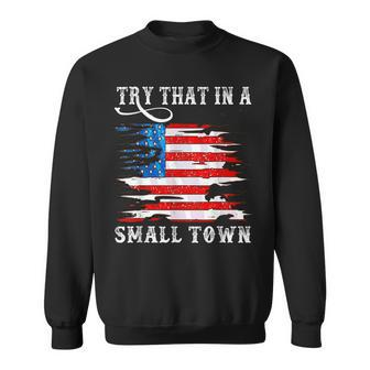 Try That In A Small Country Western Town Country Music Lover Town Gifts Sweatshirt | Mazezy DE