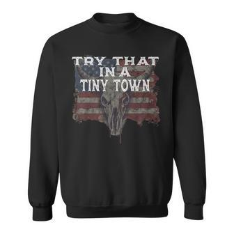 Try That In A Tiny Town Vintage Country Music Lover Sweatshirt - Seseable