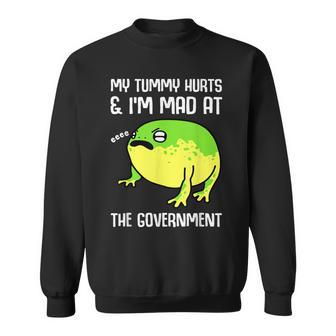 My Tummy Hurts And Im Mad At The Government Frog Sweatshirt - Seseable