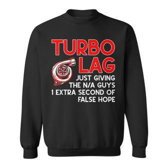 Turbo Lag Funny Turbocharger Car Enthusiast Racing Drifting Racing Funny Gifts Sweatshirt | Mazezy