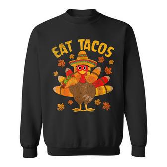 Turkey Eat Tacos Mexican Sombrero Thanksgiving Family Sweatshirt - Seseable