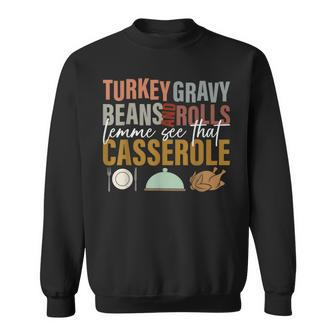 Turkey Gravy Beans And Rolls Let Me See Thanksgiving Sweatshirt - Seseable