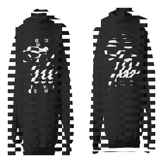 Tutu Best Tutu Ever Sweatshirt | Mazezy