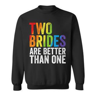 Two Brides Are Better Than One Lesbian Bride Gay Pride Lgbt  Sweatshirt