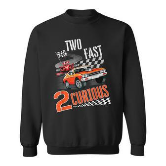 Two Fast 2 Curious Racing 2Nd Birthday Two Fast Birthday Sweatshirt - Seseable