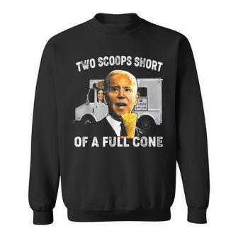 Two Scoops Short Of A Full Cone Biden Sweatshirt | Mazezy