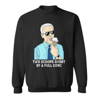Two Scoops Short Of A Full Cone Funny Biden Eating Ice Cream Sweatshirt | Mazezy CA
