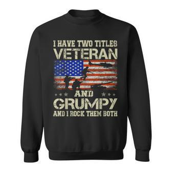 I Have Two Titles Veteran And Grumpy For Papa Grandpa Sweatshirt | Mazezy