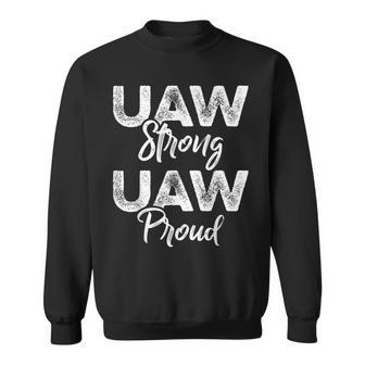 Uaw Strong Uaw Proud Union Pride Uaw Laborer Worker Sweatshirt | Mazezy