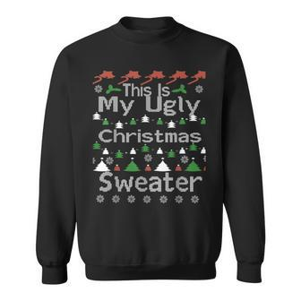 This Is My Ugly Christmas Sweater Xmas Holiday Sweatshirt - Monsterry UK
