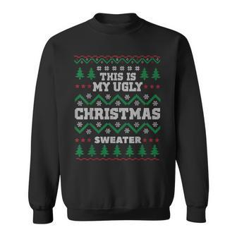 This Is My Ugly Christmas Sweater For X-Mas Parties Sweatshirt | Mazezy