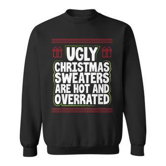 Ugly Christmas Sweaters Are Hot And Overrated Xmas Sweatshirt | Mazezy