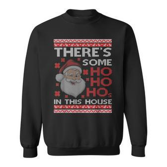 Ugly Xmas Sweater Santa There's Some Ho Ho Hos In This House Sweatshirt - Seseable