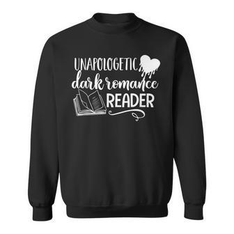 Unapologetic Dark Romance Reader Smut Book Bookish Bookworm Sweatshirt | Mazezy