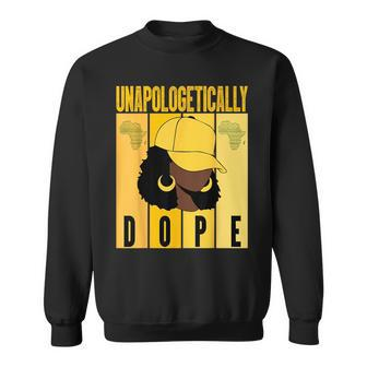 Unapologetically Dope Black History Month African American Black History Funny Gifts Sweatshirt | Mazezy
