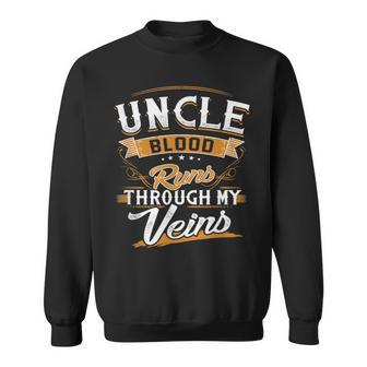 Uncle Blood Runs Through My Veins Best Family Sweatshirt - Seseable