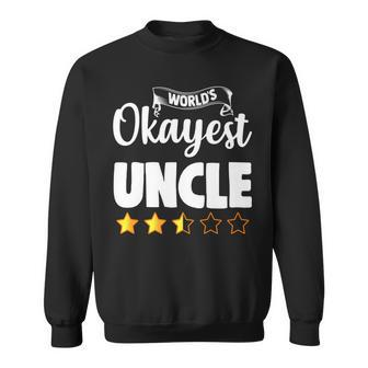 Uncle Funny Worlds Okayest Uncle Sweatshirt | Mazezy