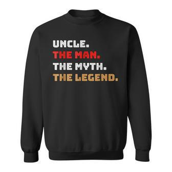 Uncle The Man Myth Legend Gift Father Dad Daddy Sweatshirt | Mazezy