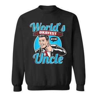 Uncle - Worlds Okayest Uncle Sweatshirt | Mazezy
