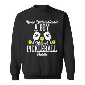 Never Underestimate A Boy With A Pickleball Paddle Sweatshirt - Seseable