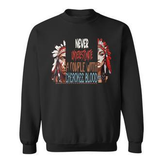 Never Underestimate A Couplen With Cherokee Blood Sweatshirt - Seseable
