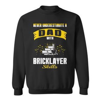 Never Underestimate Dad With Bricklayer Skills Sweatshirt - Monsterry AU