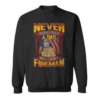 Never Underestimate A Dad Who Is Also A Fireman Sweatshirt - Seseable