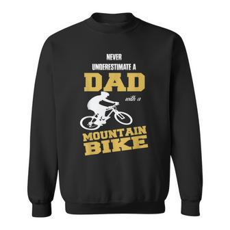 Never Underestimate A Dad With A Mountain Bike T Sweatshirt - Seseable