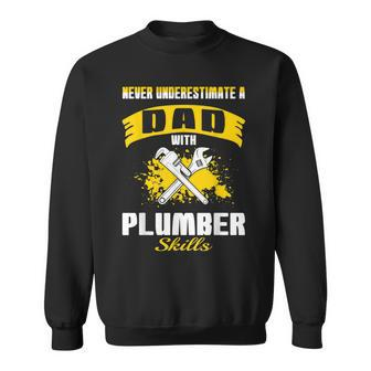 Never Underestimate Dad With Plumber Skills Sweatshirt - Monsterry CA