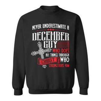 Never Underestimate A December Guy Sweatshirt - Seseable