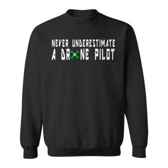 Never Underestimate A Drone Pilot Drone Pilot Pun Sweatshirt | Mazezy AU