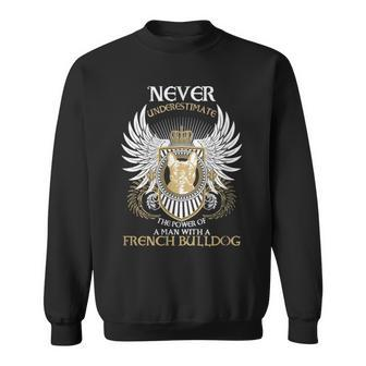 Never Underestimate French Bulldog Sweatshirt - Monsterry AU