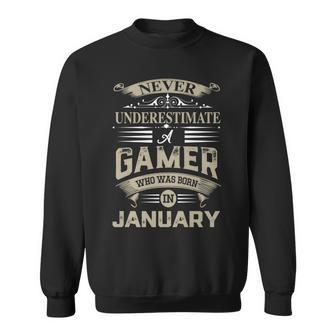 Never Underestimate A Gamer Who Was Born In January Sweatshirt - Seseable