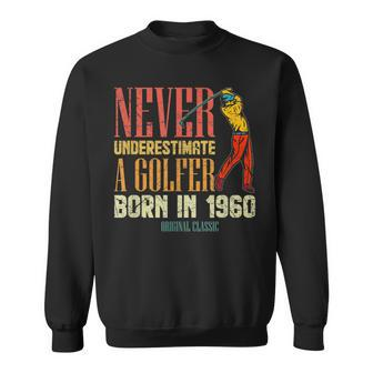 Never Underestimate Golfer Born In 1960 60 Years Old Sweatshirt | Mazezy CA