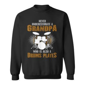 Never Underestimate Grandpa Who Is Also A Drums Player Sweatshirt | Mazezy